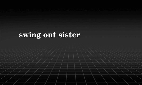 swing out sister
