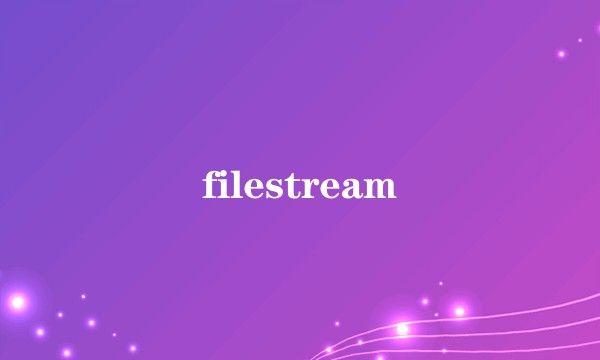 filestream