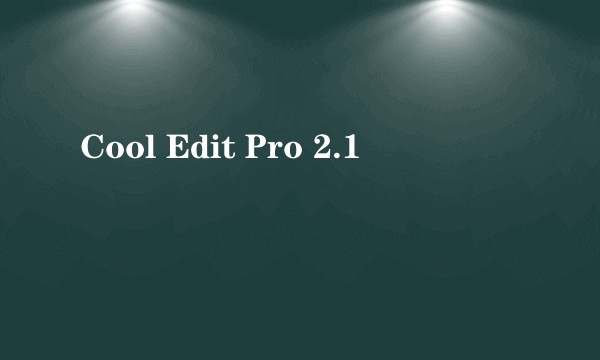 Cool Edit Pro 2.1
