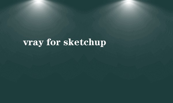 vray for sketchup