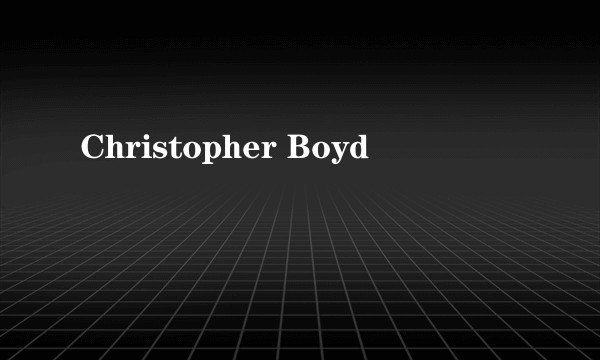 Christopher Boyd