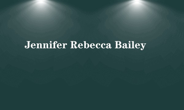 Jennifer Rebecca Bailey