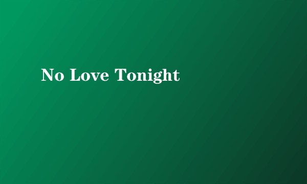 No Love Tonight