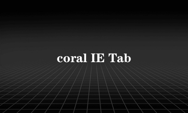 coral IE Tab