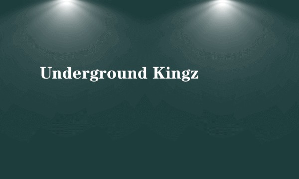 Underground Kingz
