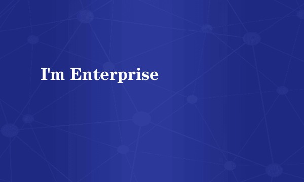 I'm Enterprise