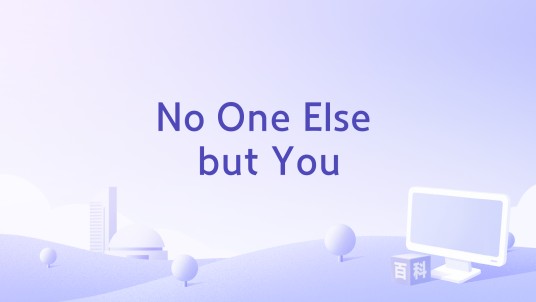 No One Else but You