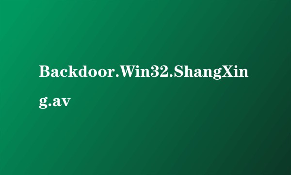 Backdoor.Win32.ShangXing.av