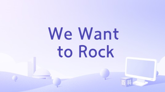 We Want to Rock