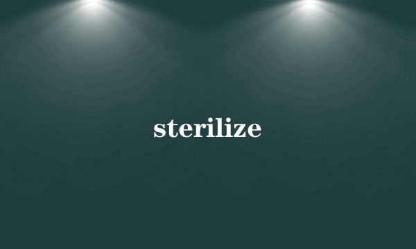 sterilize