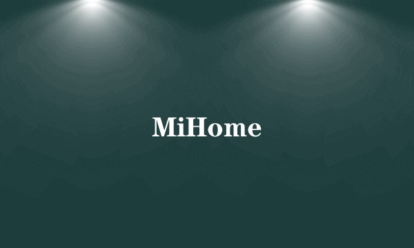 MiHome