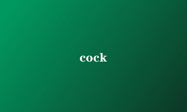 cock