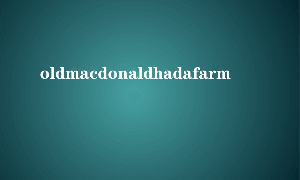 oldmacdonaldhadafarm