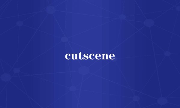 cutscene