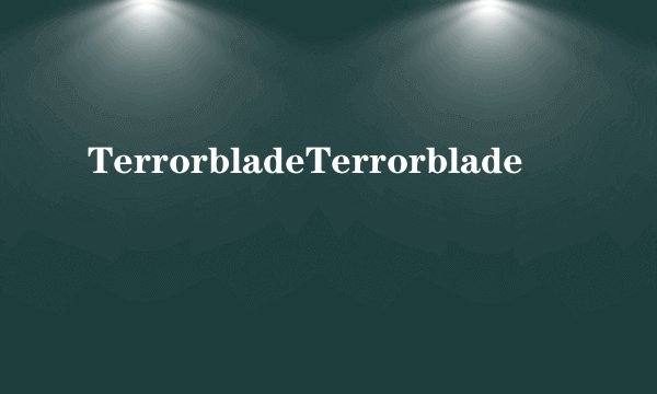 TerrorbladeTerrorblade
